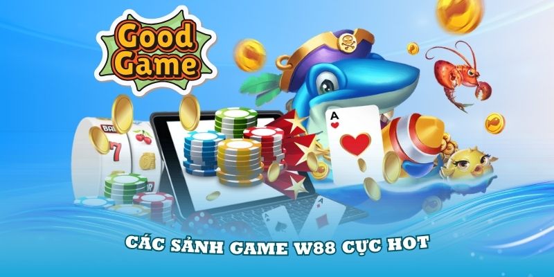 Khám phá chi tiết các sảnh game W88 cực hot