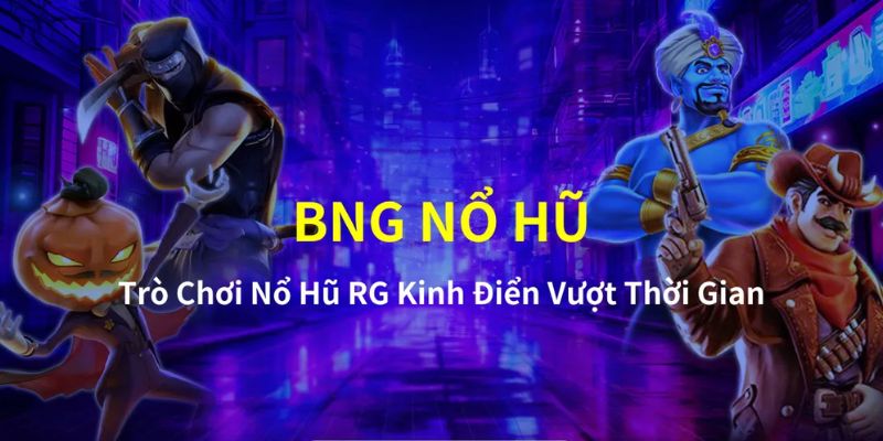 Bng game là đơn vị đã có mặt trên 60 quốc gia